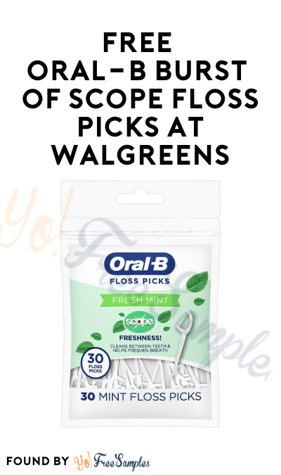 FREE Oral-B Burst of Scope Floss Picks at Walgreens