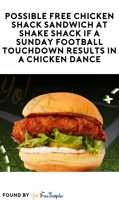 Possible FREE Chicken Shack Sandwich at Shake Shack If A Sunday Football Touchdown Results In A Chicken Dance