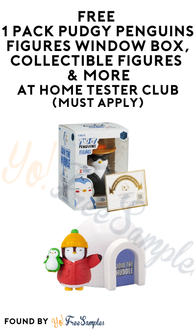 FREE 1-Pack Pudgy Penguins Figures Window Box, Collectible Figures & More At Home Tester Club (Must Apply)