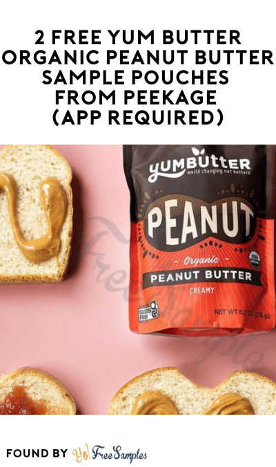 2 FREE Yum Butter Organic Peanut Butter Sample Pouches from Peekage (App Required)