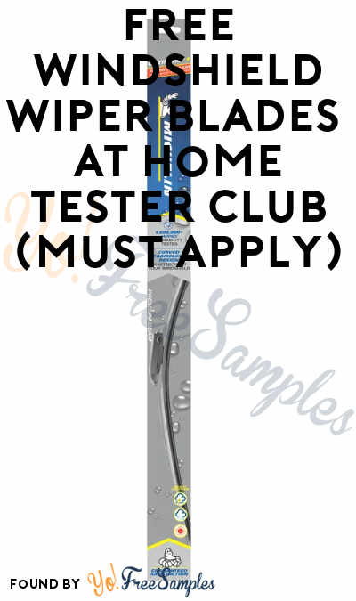 FREE Windshield Wiper Blades From Walmart Brand At Home Tester Club (Must Apply)
