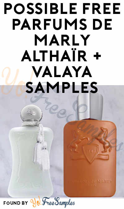 Possible FREE Parfums De Marly ALTHAÏR + VALAYA Samples (Facebook/Instagram Required)