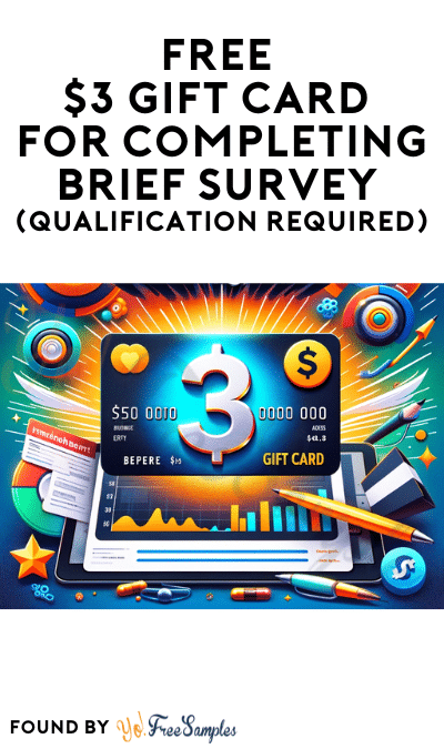 FREE $3 Gift Card for Completing Brief Survey (Qualification Required)