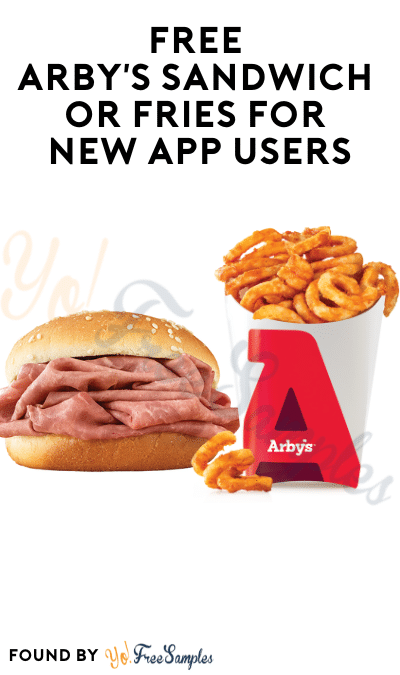 FREE Arby’s Sandwich or Fries For New App Users