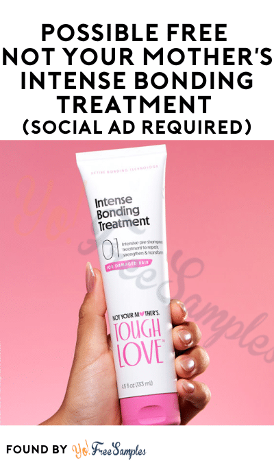 Possible FREE Not Your Mother’s Intense Bonding Treatment (Social Ad Required)