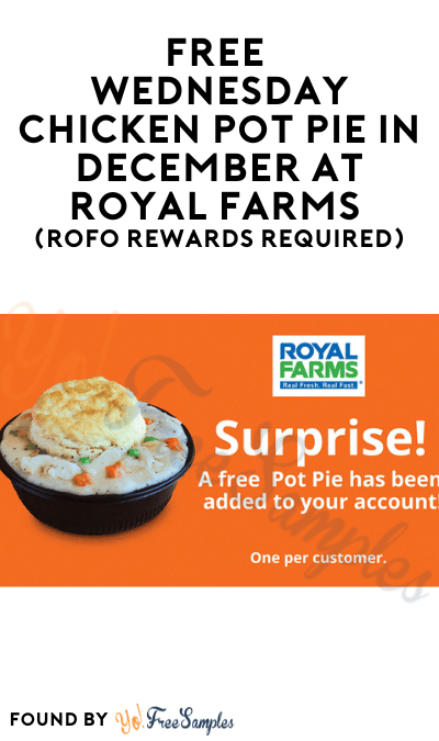 FREE Wednesday Chicken Pot Pie in December at Royal Farms (ROFO Rewards Required)