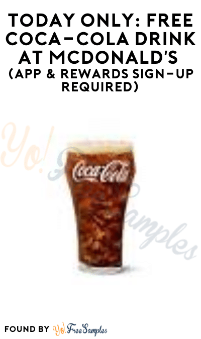 Today Only: FREE Coca-Cola Drink At McDonald’s (App & Rewards Sign-Up Required)