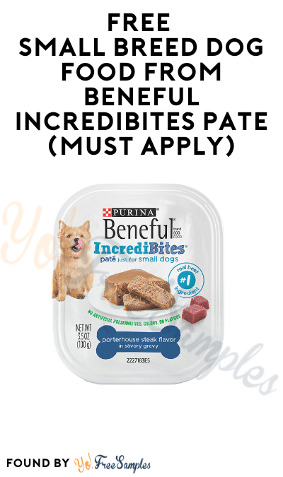 FREE Small Breed Dog Food from Beneful IncrediBites Pate (Must Apply)