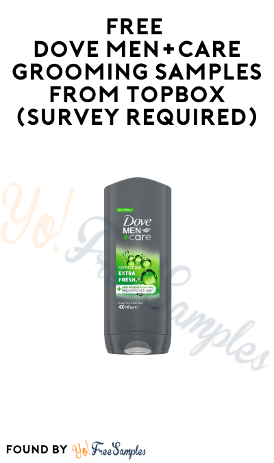 FREE Dove Men+Care Grooming Samples from Topbox (Survey Required)