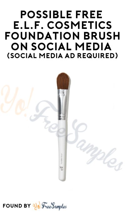 Possible FREE e.l.f. Cosmetics Foundation Brush on Social Media (Social Media Ad Required)