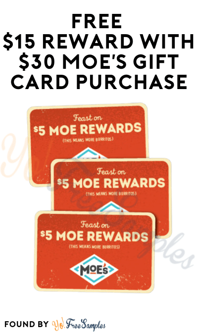 FREE $15 Reward with $30 Moe’s Gift Card Purchase