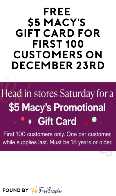 FREE $5 Macy’s Gift Card for First 100 Customers on December 23rd