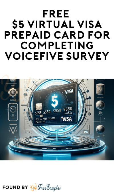 FREE $5 Virtual VISA Prepaid Card for Completing VoiceFive Survey