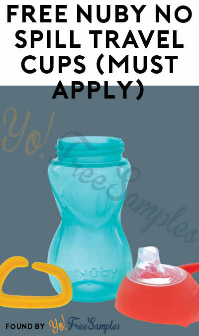 FREE Nuby No Spill Travel Cups (Must Apply)