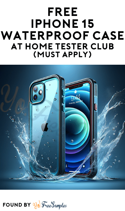 FREE Iphone 15 Waterproof Case At Home Tester Club (Must Apply)