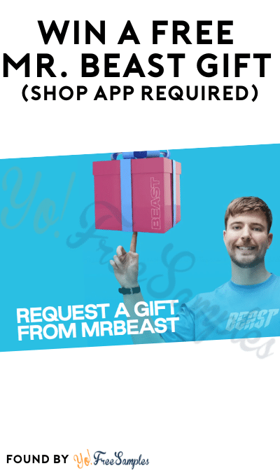 Win A FREE Mr. Beast Gift (Shop App Required)