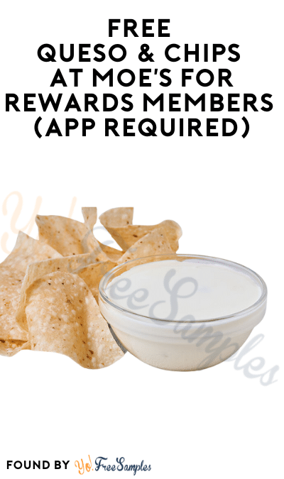 FREE Queso & Chips at Moe’s for Rewards Members (App Required)