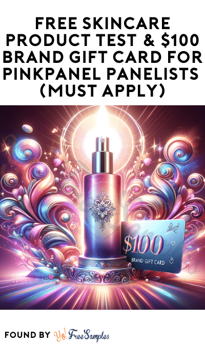 FREE Skincare Product Test & $100 Brand Gift Card For PinkPanel Panelists (Must Apply)