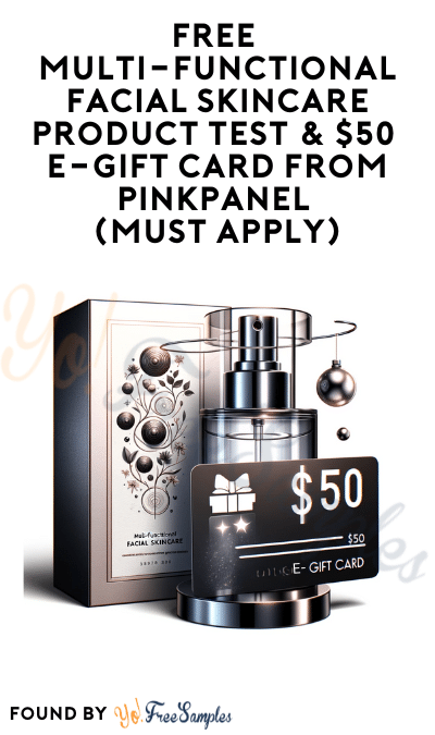 FREE Multi-Functional Facial Skincare Product Test & $50 E-Gift Card from PinkPanel (Must Apply)