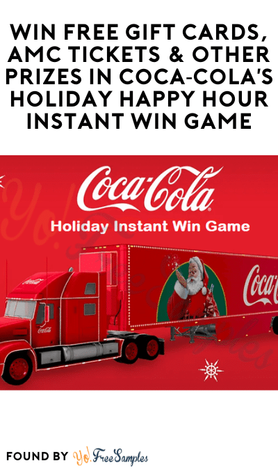 Win FREE Gift Cards, AMC Tickets & Other Prizes in Coca‑Cola’s Holiday Happy Hour Instant Win Game