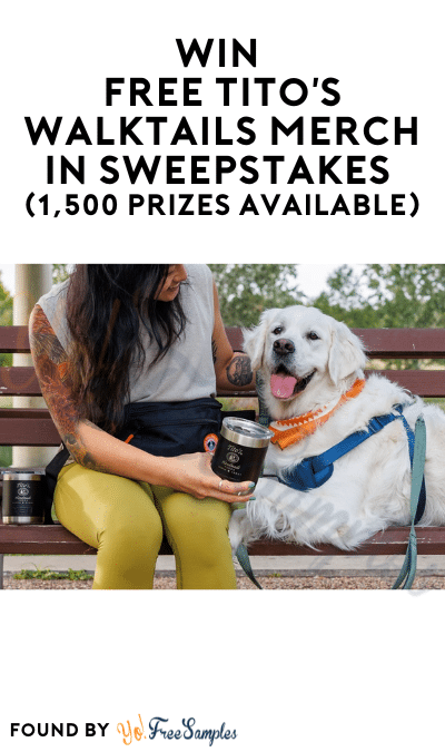 Win FREE Tito’s Walktails Merch in Sweepstakes (1,500 Prizes Available)
