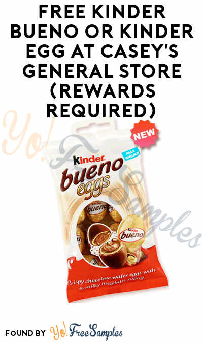 Today Only: FREE Kinder Bueno or Kinder Egg at Casey’s General Store (Rewards Required)