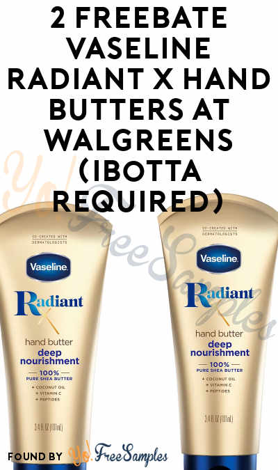 2 FREEBATE Vaseline Radiant X Hand Butters at Walgreens (Ibotta Required)