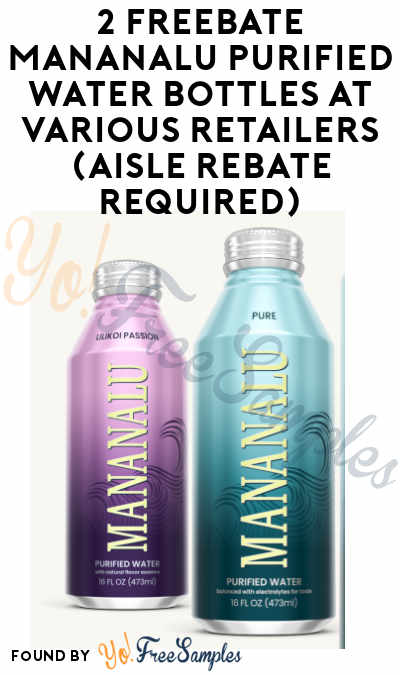 2 FREEBATE Mananalu Purified Water Bottles At Various Retailers (Aisle Rebate Required)