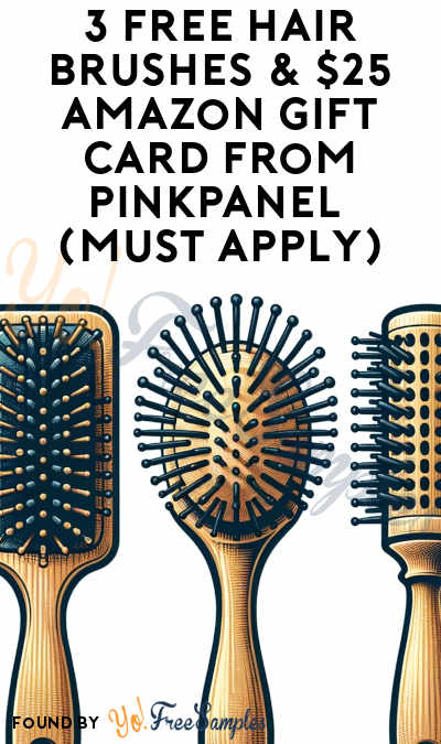 3 FREE Hair Brushes & $25 Amazon Gift Card From PinkPanel (Must Apply)