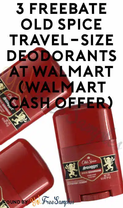 3 FREEBATE Old Spice Travel-Size Deodorants at Walmart (Walmart Cash Offer)