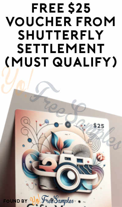 FREE $25 Voucher from Shutterfly Settlement (Must Qualify)