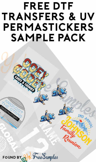 FREE DTF Transfers & UV PermaStickers Sample Pack (Just Add to Cart)