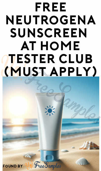 FREE Neutrogena Sunscreen At Home Tester Club (Must Apply)