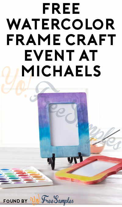 FREE Watercolor Frame Craft Event at Michaels