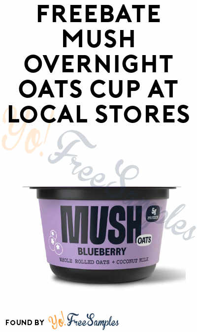 FREEBATE MUSH Overnight Oats Cup at Local Stores