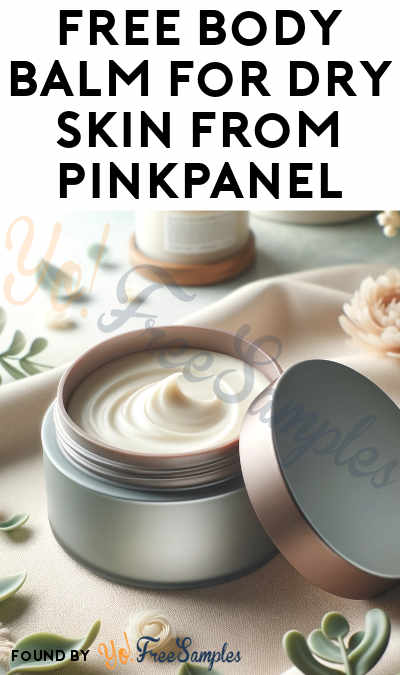FREE Body Balm Test & $75 Shopping Spree with PinkPanel (Must Apply)