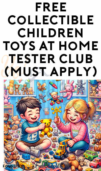 FREE Collectible Children Toys At Home Tester Club (Must Apply)