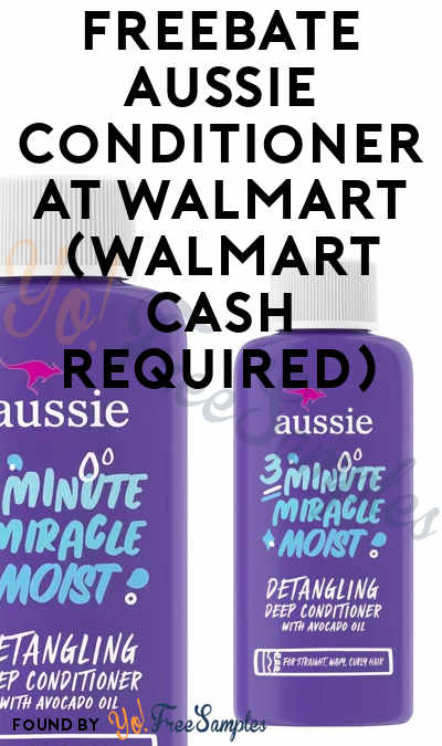 FREEBATE Aussie Conditioner at Walmart (Walmart Cash Required)