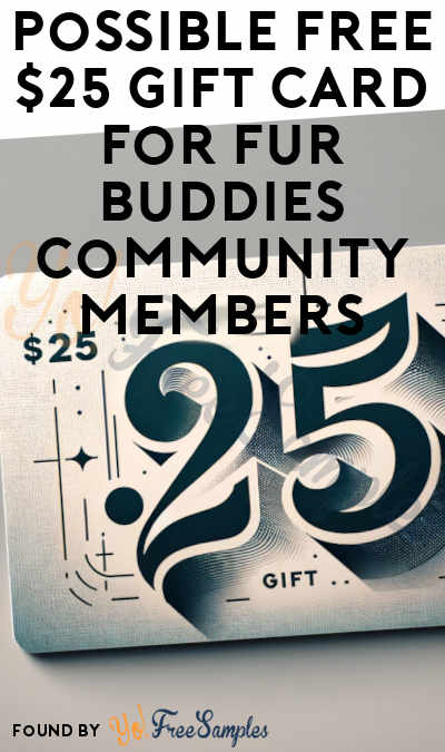Possible FREE $25 Gift Card for Fur Buddies Community Members
