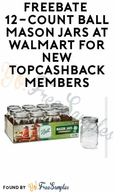 FREEBATE 12-Count Ball Mason Jars at Walmart For New TopCashback Members