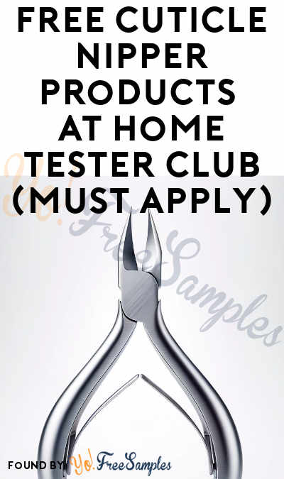 FREE Cuticle Nipper Products At Home Tester Club (Must Apply)