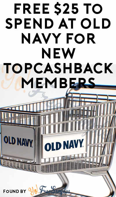 FREE $25 to Spend at Old Navy for New TopCashback Members
