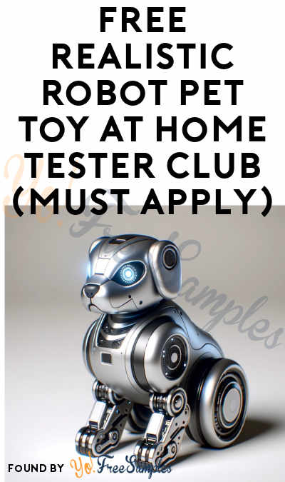 FREE Realistic Robot Pet Toy At Home Tester Club (Must Apply)