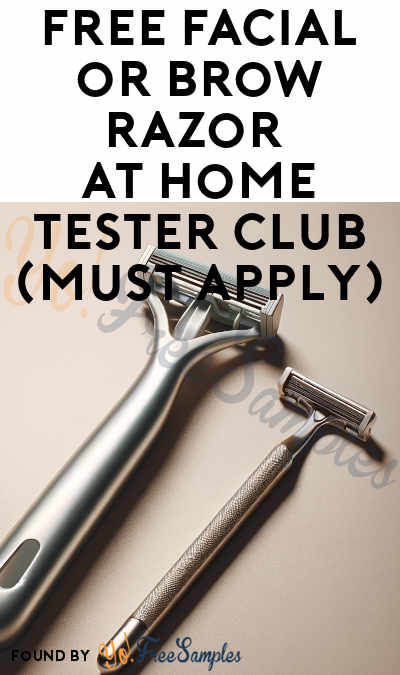 FREE Facial or Brow Razor At Home Tester Club (Must Apply)