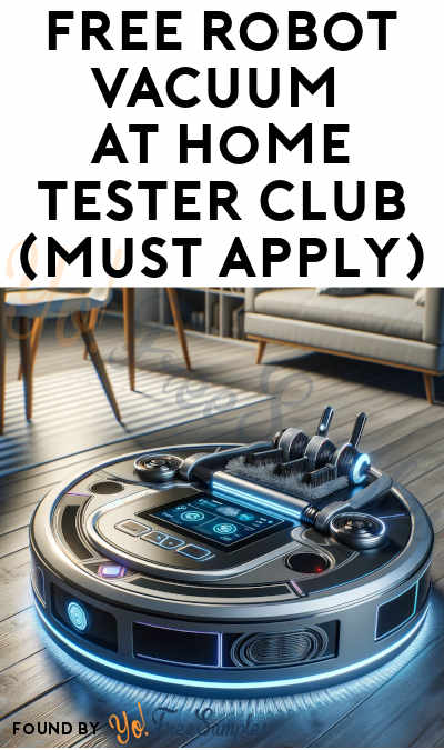 FREE Robot Vacuum At Home Tester Club (Must Apply)