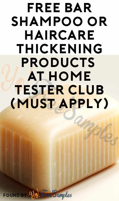 FREE Bar Shampoo or Haircare Thickening Products At Home Tester Club (Must Apply)