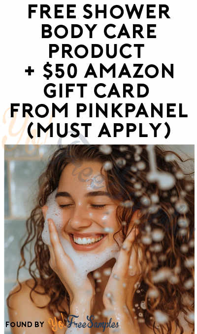FREE Shower Body Care Product + $50 Amazon Gift Card From PinkPanel (Must Apply)
