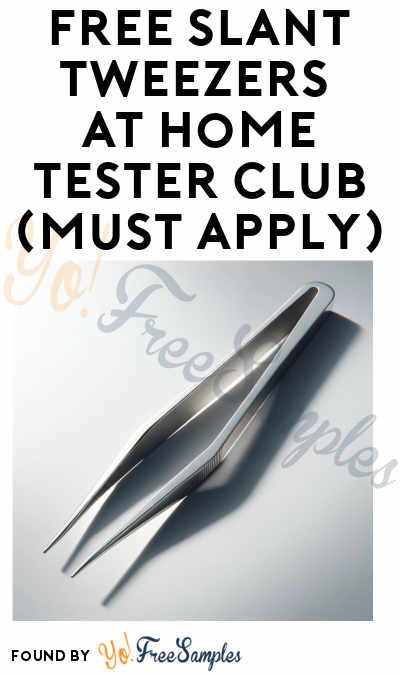 FREE Slant Tweezers At Home Tester Club (Must Apply)