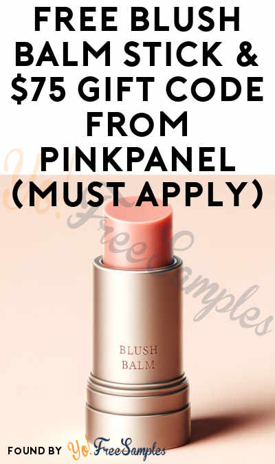 FREE Blush Balm Stick & $75 Gift Code From PinkPanel (Must Apply)
