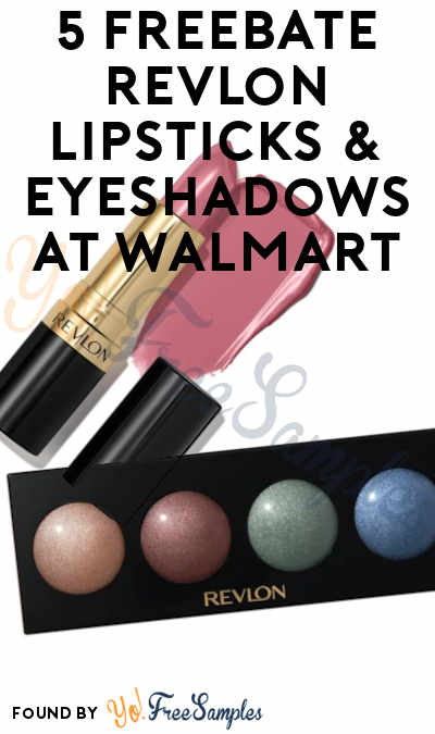 5 FREEBATE Revlon Lipsticks & Eyeshadows at Walmart with Ibotta & Fetch Rewards